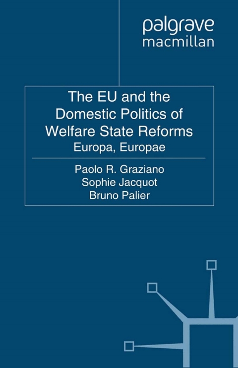 Book The EU and the Domestic Politics of Welfare State Reforms: Europa, Europae (Work and Welfare in Europe) free