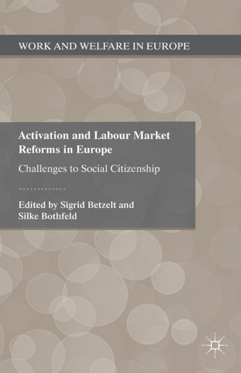 Book Activation and Labour Market Reforms in Europe: Challenges to Social Citizenship (Work and Welfare in Europe) free