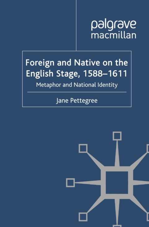 Book Foreign and Native on the English Stage, 1588-1611: Metaphor and National Identity (Early Modern Literature in History) free