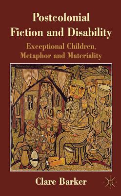 Book Postcolonial Fiction and Disability: Exceptional Children, Metaphor and Materiality free