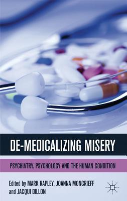 Book De-Medicalizing Misery: Psychiatry, Psychology and the Human Condition free