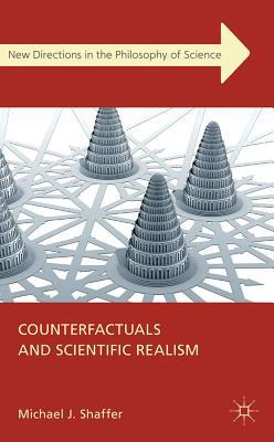 Book Counterfactuals and Scientific Realism (New Directions in the Philosophy of Science) free