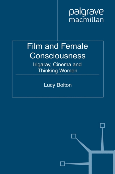 Book Film and Female Consciousness: Irigaray, Cinema and Thinking Women free