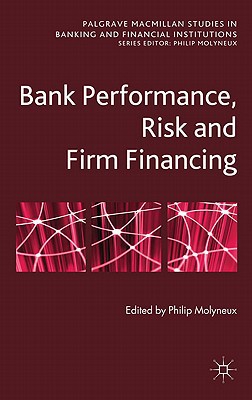 Book Bank Performance, Risk and Firm Financing (Palgrave Macmillan Studies in Banking and Financial Institutions) free