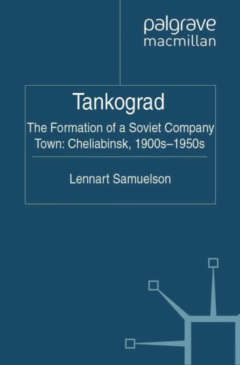 Book Tankograd: The Formation of a Soviet Company Town: Cheliabinsk, 1900s-1950s free