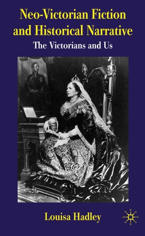 Book Neo-Victorian Fiction and Historical Narrative: The Victorians and Us free