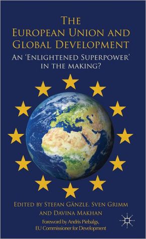Book The European Union and Global Development: An 'Enlightened Superpower' in the Making? free