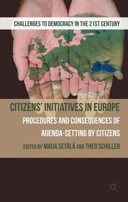 Book Citizens' Initiatives in Europe: Procedures and Consequences of Agenda-Setting by Citizens (Challenges to Democracy in the 21st Century) free