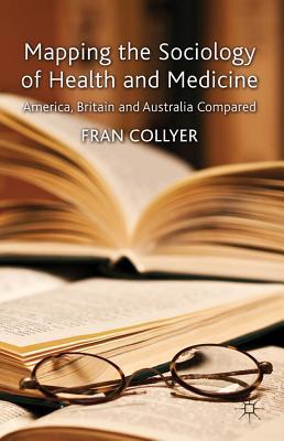 Book Mapping the Sociology of Health and Medicine: America, Britain and Australia Compared free