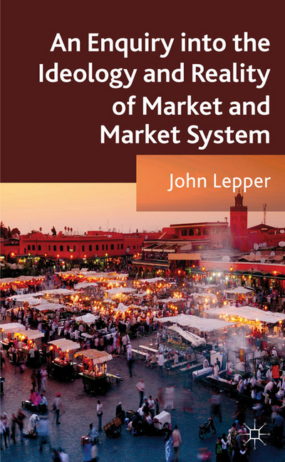 Book An Enquiry into the Ideology and Reality of Market and Market Systems free