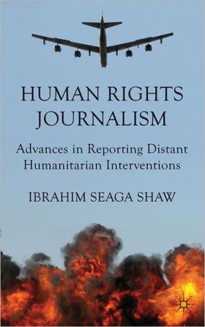 Book Human Rights Journalism: Advances in Reporting Distant Humanitarian Interventions free