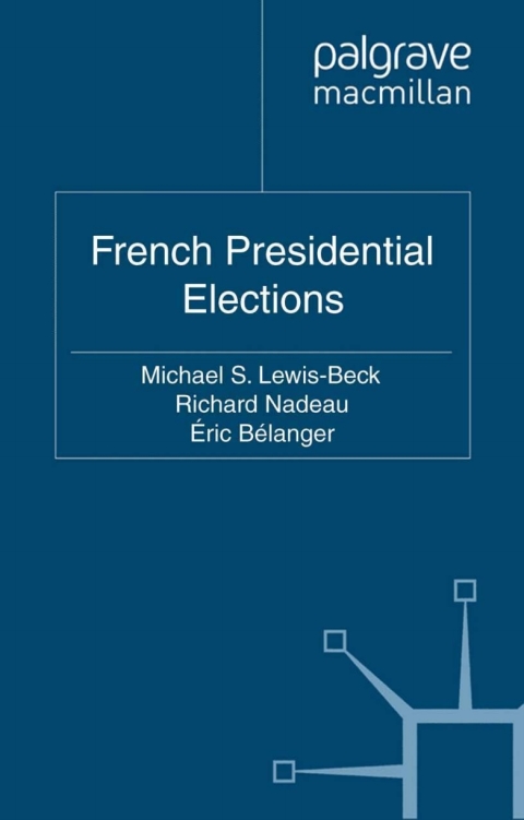 Book French Presidential Elections (French Politics, Society and Culture) free
