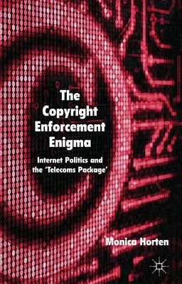 Book The Copyright Enforcement Enigma: Internet Politics and the ‘Telecoms Package’ free