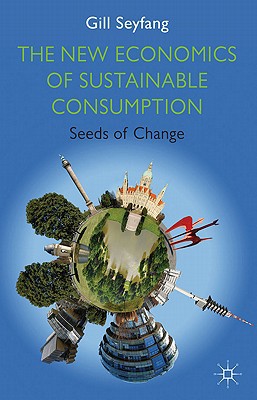 Book The New Economics of Sustainable Consumption: Seeds of Change (Energy, Climate and the Environment) free