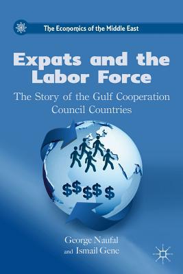 Book Expats and the Labor Force: The Story of the Gulf Cooperation Council Countries (The Economics of the Middle East) free