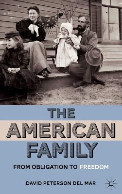Book The American Family: From Obligation to Freedom free