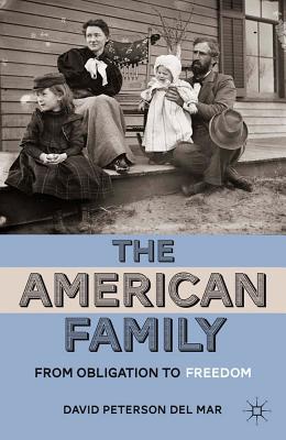 Book The American Family: From Obligation to Freedom free