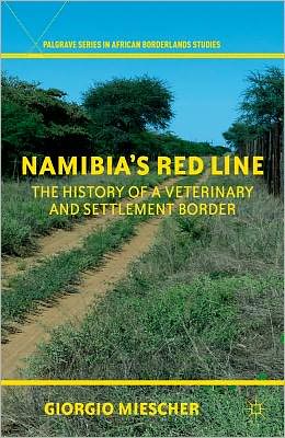 Book Namibia's Red Line: The History of a Veterinary and Settlement Border (Palgrave Series in African Borderlands Studies) free