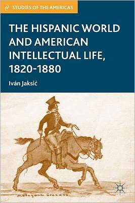 Book The Hispanic World and American Intellectual Life, 1820–1880 (Studies of the Americas) free