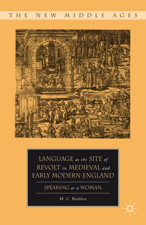 Book Language as the Site of Revolt in Medieval and Early Modern England: Speaking as a Woman (The New Middle Ages) free