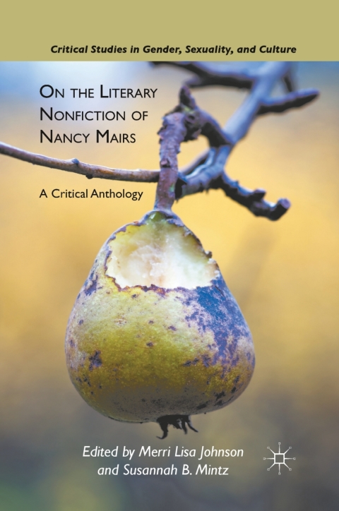 Book On the Literary Nonfiction of Nancy Mairs: A Critical Anthology (Critical Studies in Gender, Sexuality, and Culture) free
