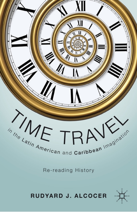 Book Time Travel in the Latin American and Caribbean Imagination: Re-reading History free
