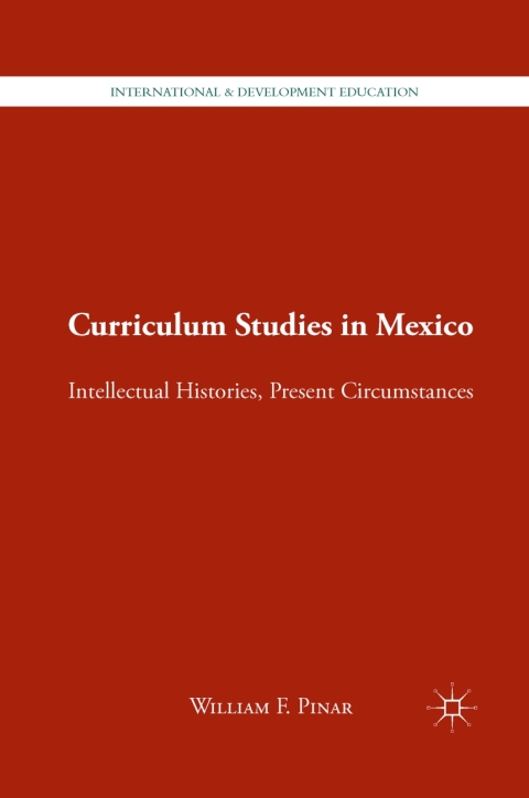 Book Curriculum Studies in Mexico: Intellectual Histories, Present Circumstances (International and Development Education) free