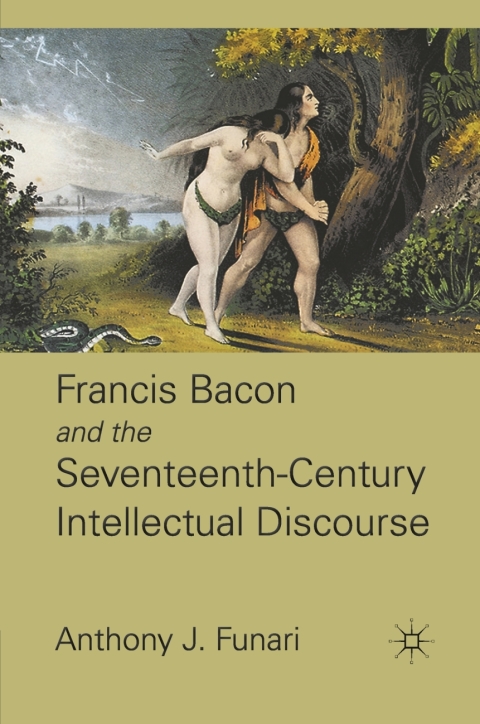 Book Francis Bacon and the Seventeenth-Century Intellectual Discourse free