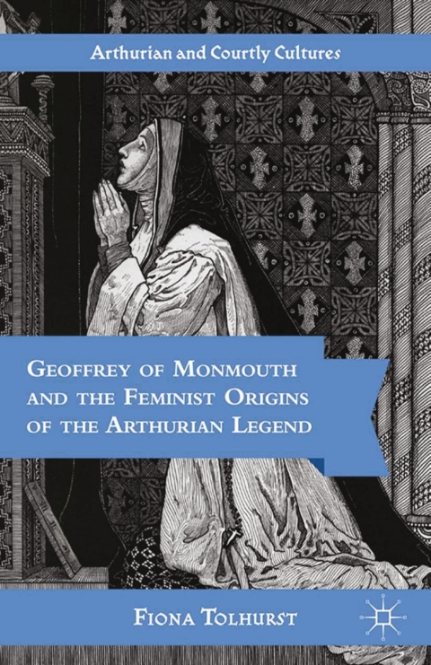 Book Geoffrey of Monmouth and the Feminist Origins of the Arthurian Legend free