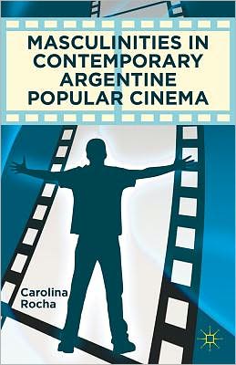 Book Masculinities in Contemporary Argentine Popular Cinema free