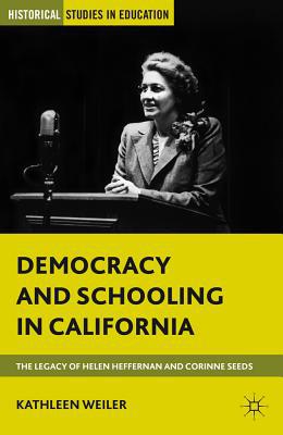 Book Democracy and Schooling in California: The Legacy of Helen Heffernan and Corinne Seeds (Historical Studies in Education) free