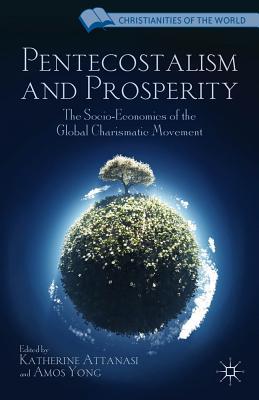 Book Pentecostalism and Prosperity: The Socio-Economics of the Global Charismatic Movement (Christianities of the World) free