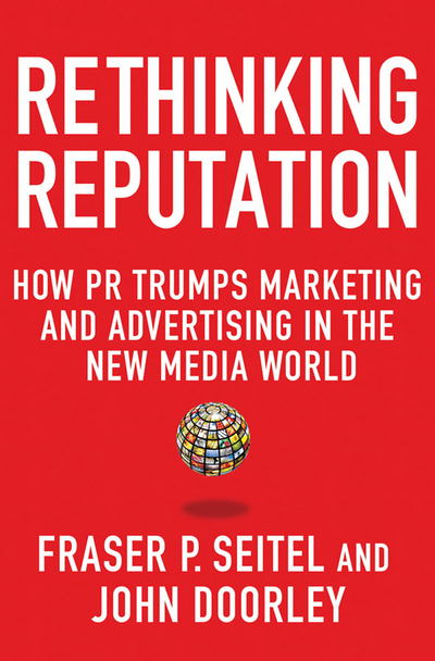 Book Rethinking Reputation: How PR Trumps Marketing and Advertising in the New Media World free