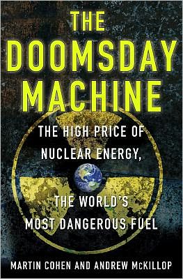 Book The Doomsday Machine: The High Price of Nuclear Energy, the World's Most Dangerous Fuel free