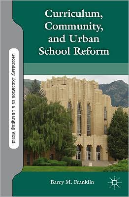 Book Curriculum, Community, and Urban School Reform (Secondary Education in a Changing World) free