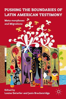 Book Pushing the Boundaries of Latin American Testimony: Meta-morphoses and Migrations free