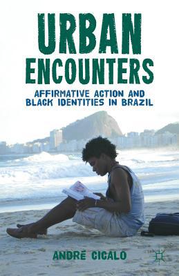 Book Urban Encounters: Affirmative Action and Black Identities in Brazil free