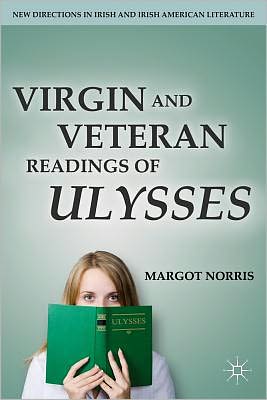 Book Virgin and Veteran Readings of Ulysses (New Directions in Irish and Irish American Literature) free
