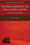 Book The Afro-Modernist Epic and Literary History: Tolson, Hughes, Baraka (Modern and Contemporary Poetry and Poetics) free