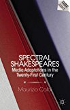 Book Spectral Shakespeares: Media Adaptations in the Twenty-First Century (Reproducing Shakespeare) free