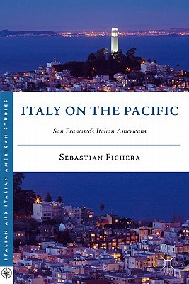 Book Italy on the Pacific: San Francisco’s Italian Americans (Italian and Italian American Studies) free