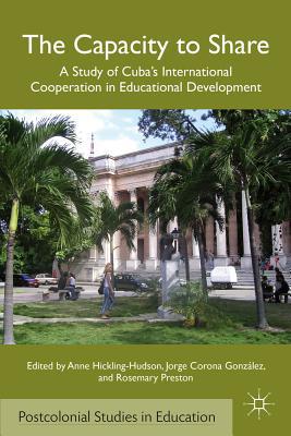 Book The Capacity to Share: A Study of Cuba’s International Cooperation in Educational Development (Postcolonial Studies in Education) free
