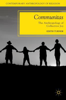 Book Communitas: The Anthropology of Collective Joy (Contemporary Anthropology of Religion) free