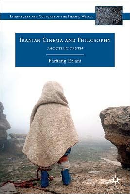 Book Iranian Cinema and Philosophy: Shooting Truth (Literatures and Cultures of the Islamic World) free