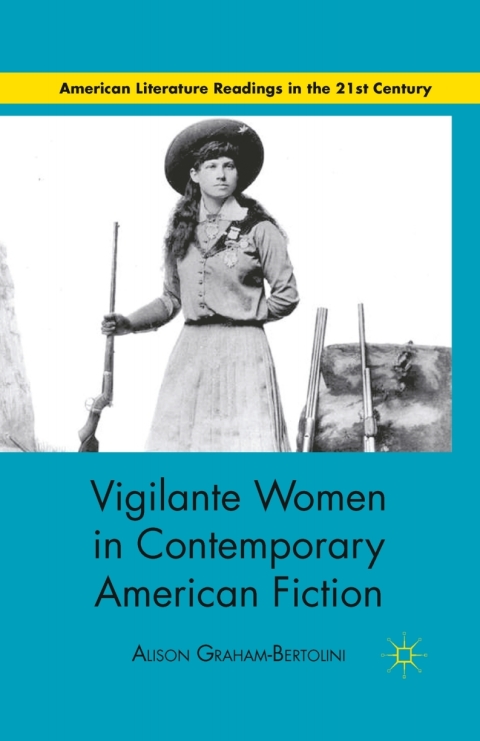 Book Vigilante Women in Contemporary American Fiction (American Literature Readings in the 21st Century) free