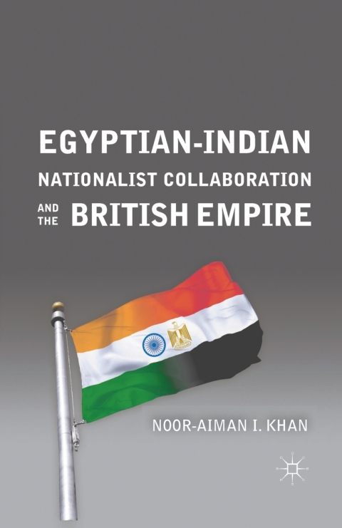 Book Egyptian-Indian Nationalist Collaboration and the British Empire free
