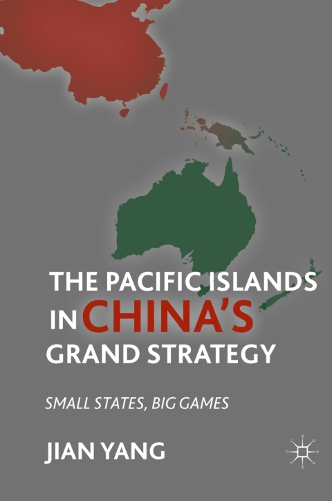 Book The Pacific Islands in China's Grand Strategy free