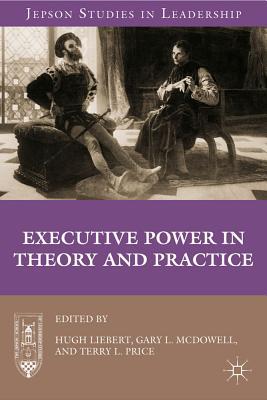 Book Executive Power in Theory and Practice (Jepson Studies in Leadership) free