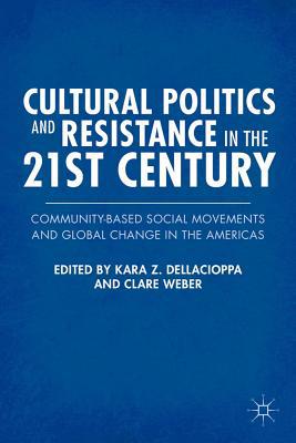 Book Cultural Politics and Resistance in the 21st Century: Community-Based Social Movements and Global Change in the Americas free