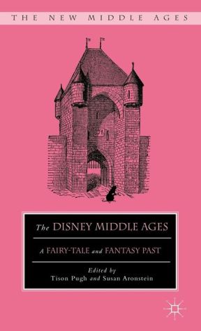 Book The Disney Middle Ages: A Fairy-Tale and Fantasy Past (The New Middle Ages) free